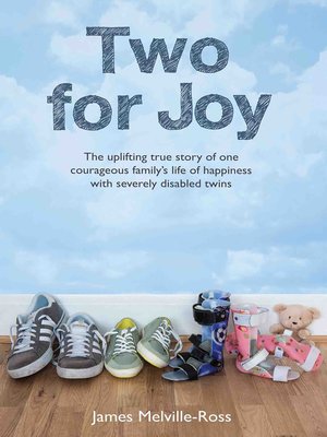 cover image of Two For Joy--The true story of one family's journey to happiness with severely disabled twins